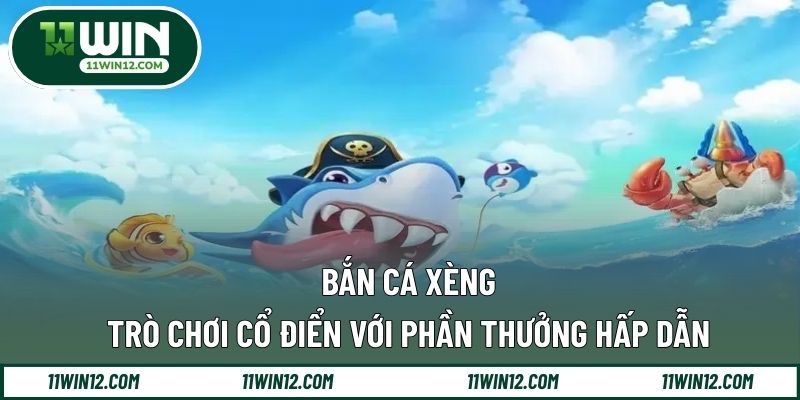 Bắn Cá Xèng