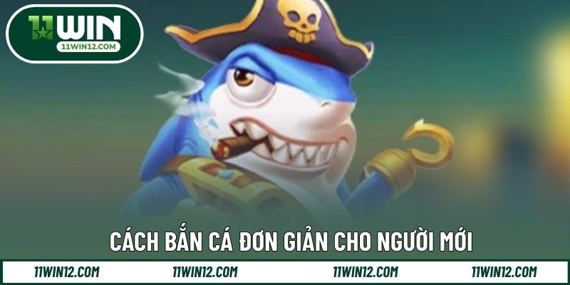 Cách bắn cá đơn giản cho người mới