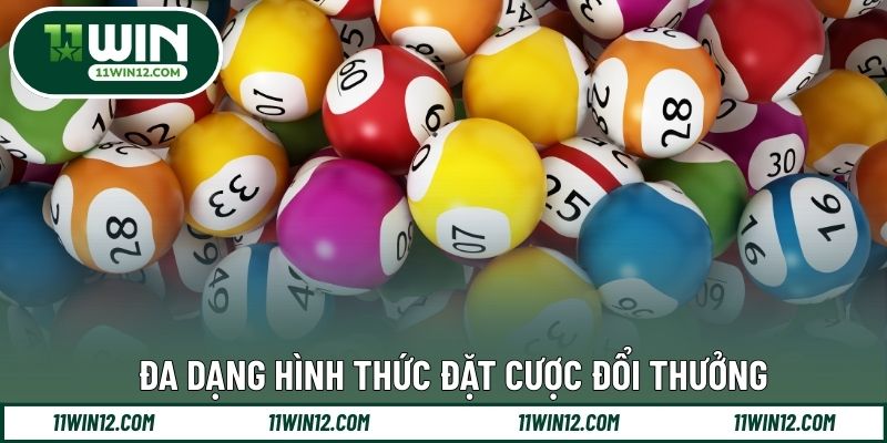 Đa dạng hình thức đặt cược đổi thưởng