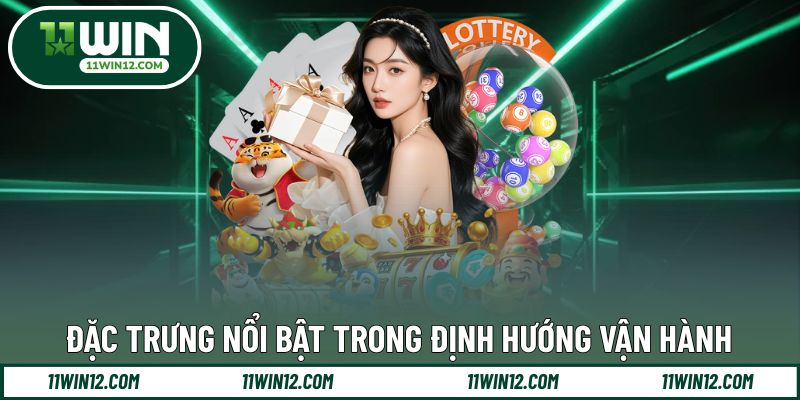 Những đặc trưng nổi bật trong định hướng vận hành
