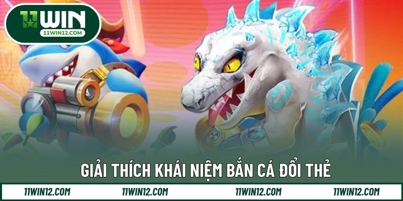 Giải thích khái niệm bắn cá đổi thẻ