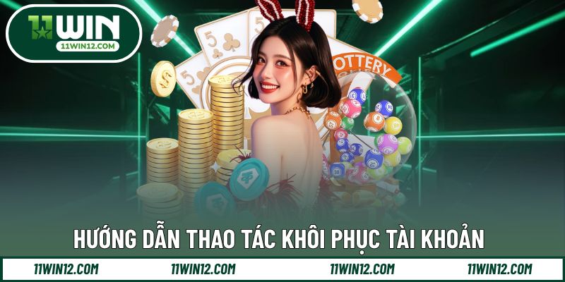 Hướng dẫn thao tác khôi phục tài khoản cho newbie