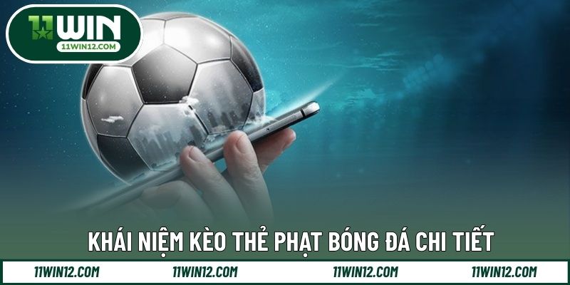 Khái niệm kèo thẻ phạt bóng đá chi tiết