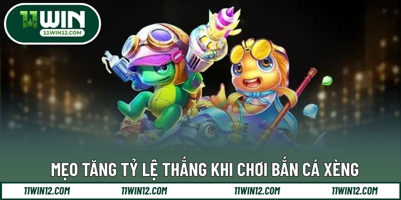 Mẹo tăng tỷ lệ thắng khi chơi bắn cá xèng