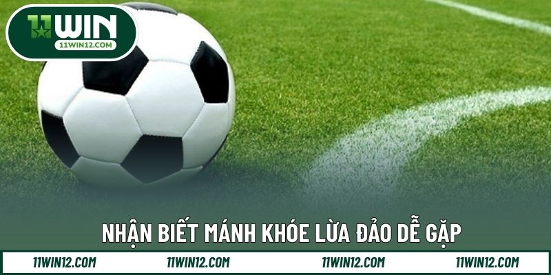 Nhận biết mánh khóe lừa đảo dễ gặp