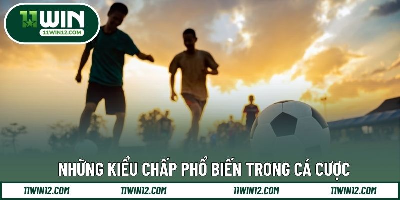 Những kiểu chấp phổ biến trong cá cược