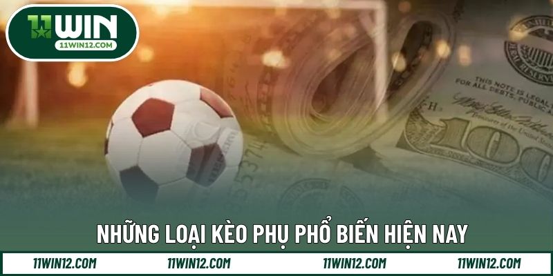 Những loại kèo phụ phổ biến hiện nay